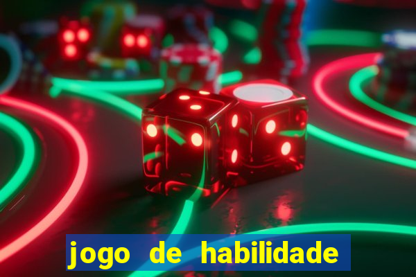 jogo de habilidade para ganhar dinheiro